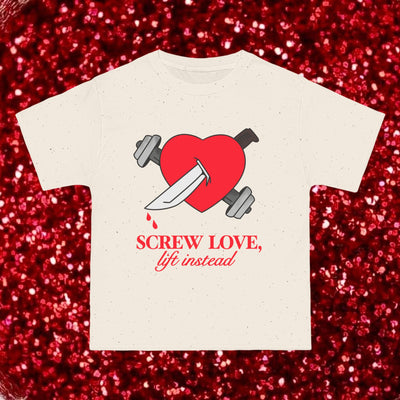 SCREW LOVE, LIFT INSTEAD - TEE